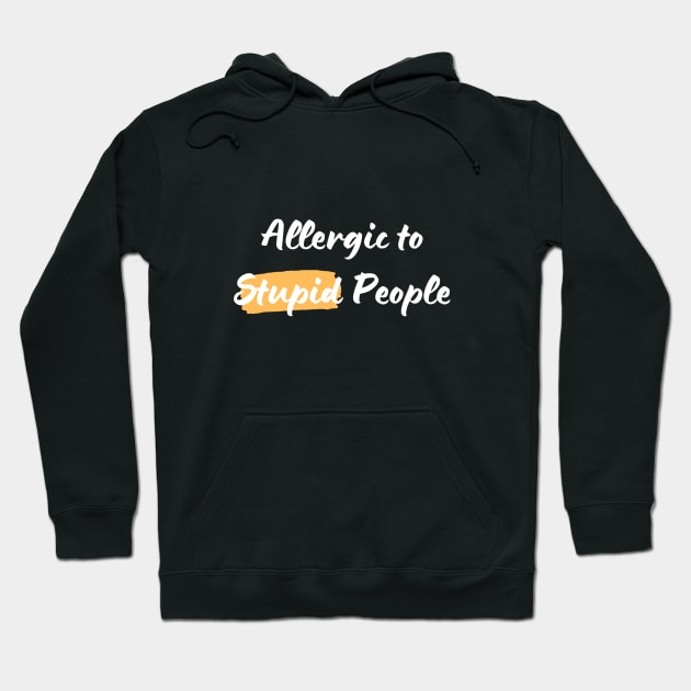 Allergic to Stupid People Hoodie by suhwfan